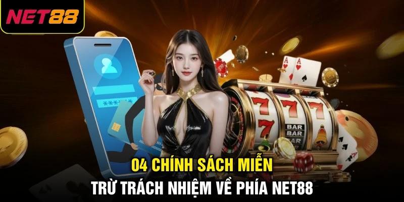 04 chính sách miễn trừ trách nhiệm về phía NET88
