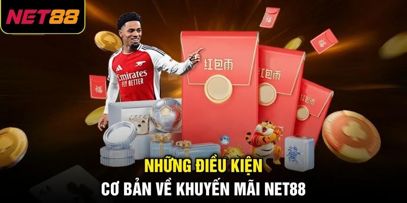Những điều kiện cơ bản về khuyến mãi NET88