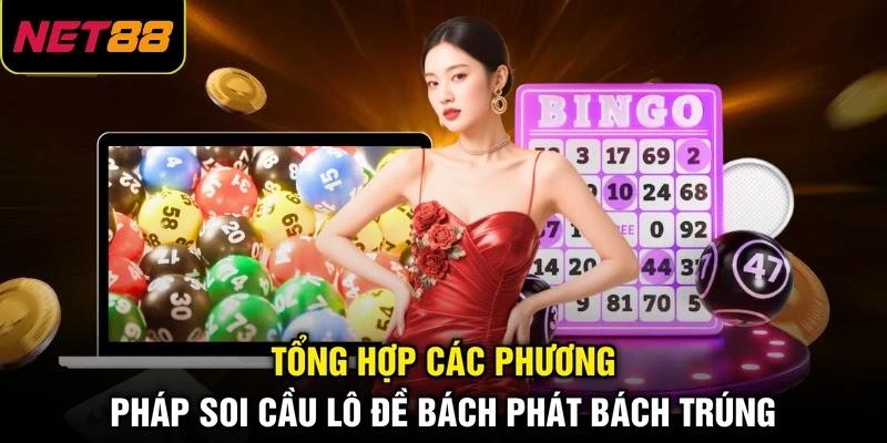 Tổng hợp các phương pháp Soi cầu lô đề bách phát bách trúng